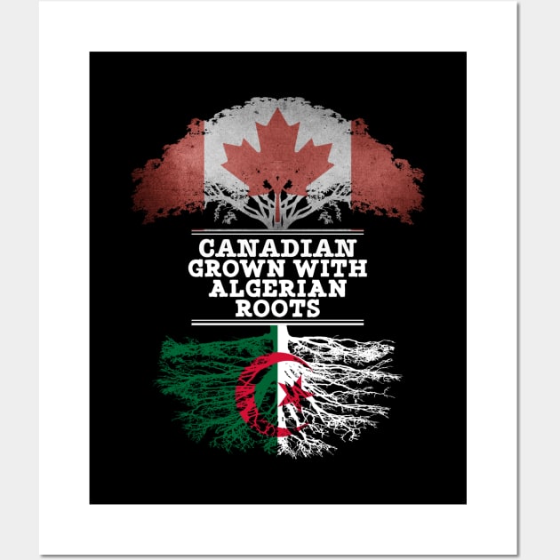 Canadian Grown With Algerian Roots - Gift for Algerian With Roots From Algeria Wall Art by Country Flags